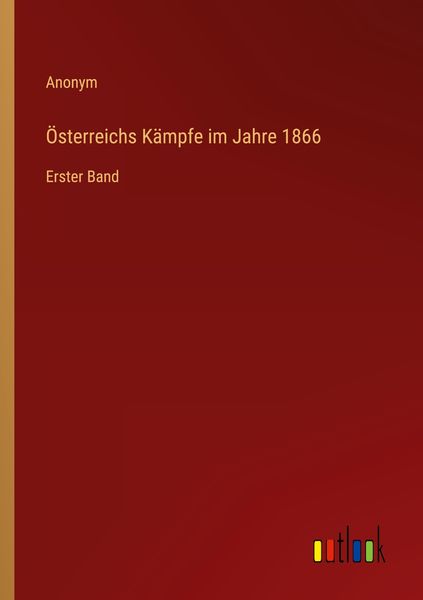 Produktbild: &Ouml;sterreichs K&auml;mpfe im Jahre 1866