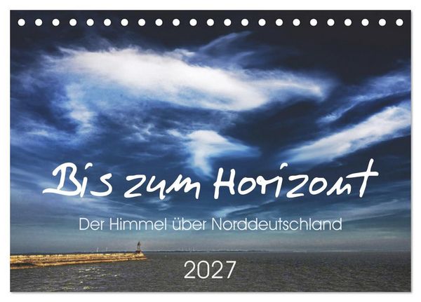 Produktbild: Bis zum Horizont. Der Himmel &uuml;ber Norddeutschland. (Tischkalender 2027 DIN A5 quer), CALVENDO Monatskalender
