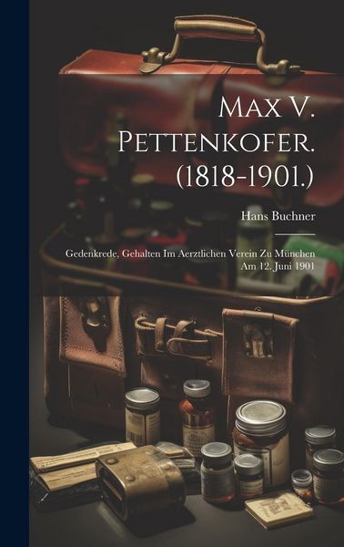 Produktbild: Max V. Pettenkofer. (1818-1901.)