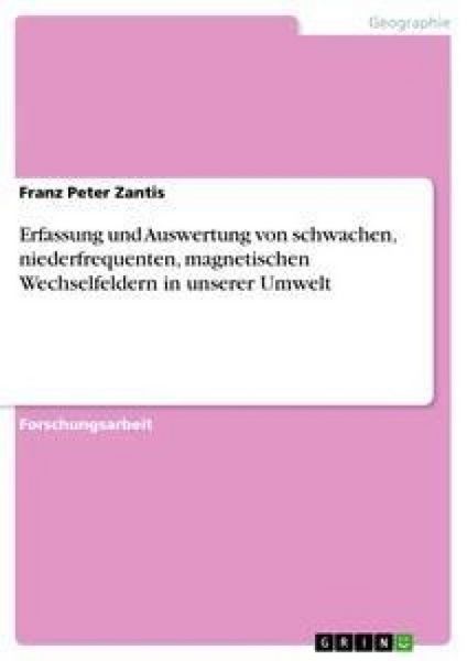 Produktbild: Erfassung und Auswertung von schwachen, niederfrequenten, magnetischen Wechselfeldern in unserer Umwelt