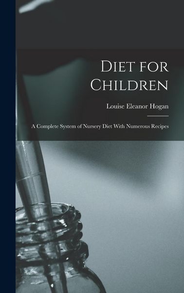 Produktbild: Diet for Children; A Complete System of Nursery Diet With Numerous Recipes