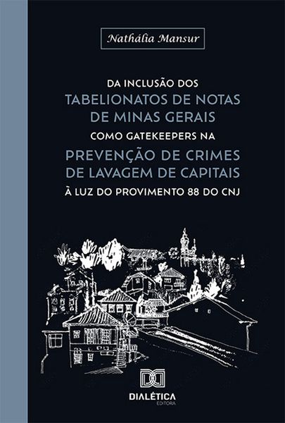 Produktbild: Da inclus&atilde;o dos Tabelionatos de Notas de Minas Gerais como gatekeepers na preven&ccedil;&atilde;o de crimes de lavagem de capitais &agrave; luz do Provimento 88 do CNJ