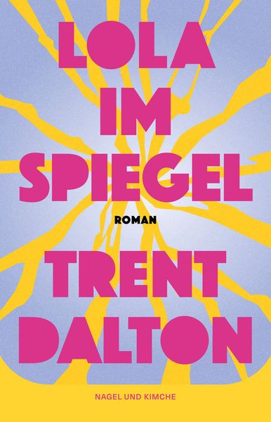 Lola im Spiegel, Gebundene Ausgabe von Trent Dalton, Nagel & Kimche, 978-3-312-01420-0