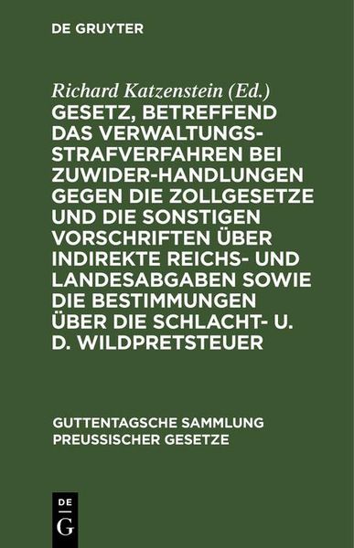 Produktbild: Gesetz, betreffend das Verwaltungsstrafverfahren bei Zuwiderhandlungen gegen die Zollgesetze und die sonstigen Vorschriften &uuml;ber indirekte Reichs- und