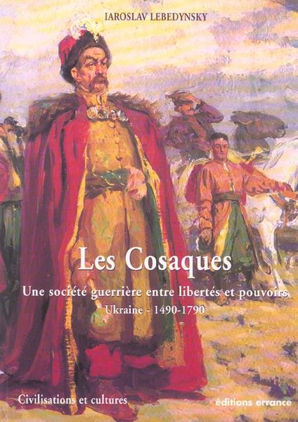 Produktbild: Les cosaques. Une soci&eacute;t&eacute; guerri&egrave;re entre libert&eacute;s et pouvoirs