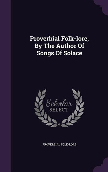 Produktbild: Proverbial Folk-lore, By The Author Of Songs Of Solace