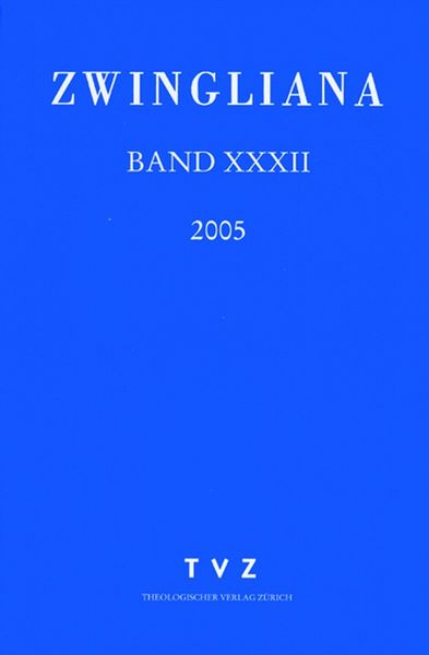 Produktbild: Zwingliana. Beitr&auml;ge zur Geschichte Zwinglis, der Reformation und... / Zwingliana Band 32: Jg. 2005