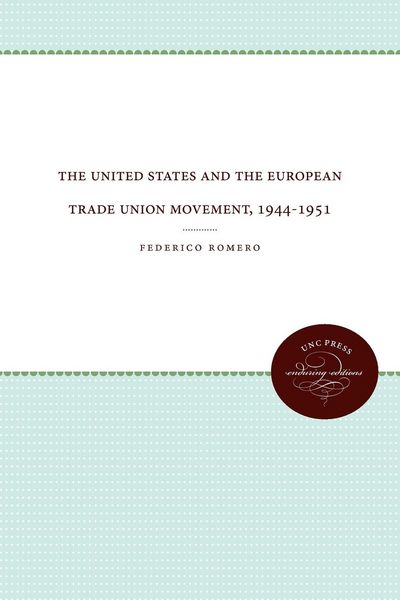 Produktbild: The United States and the European Trade Union Movement, 1944-1951