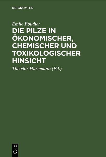 Produktbild: Die Pilze in &ouml;konomischer, chemischer und toxikologischer Hinsicht
