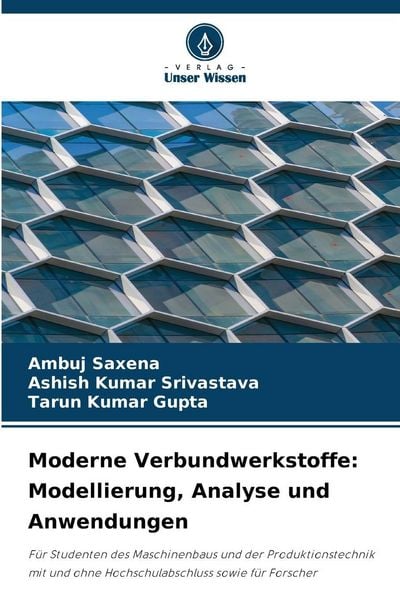 Moderne Verbundwerkstoffe: Modellierung, Analyse und Anwendungen, Taschenbuch von Ambuj Saxena , Ashish Kumar Srivastava , Tarun Kumar Gupta, Verlag