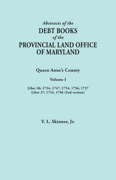 Produktbild: Abstracts of the Debt Books of the Provincial Land Office of Maryland. Queen Anne's County, Volume I