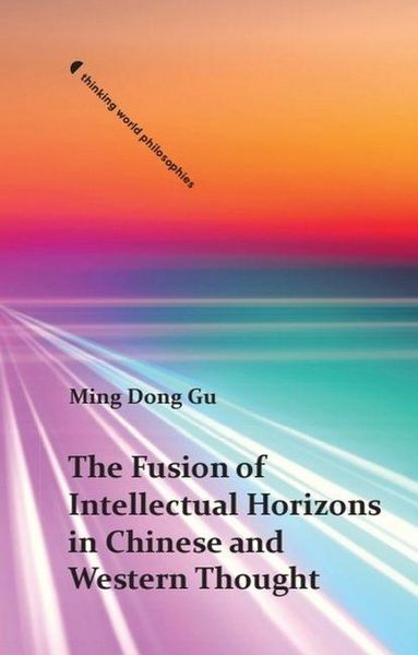 Produktbild: The Fusion of Intellectual Horizons in Chinese and Western Thought