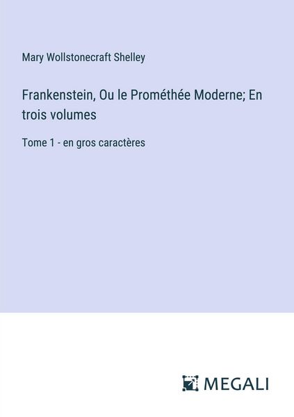 Produktbild: Frankenstein, Ou le Prom&eacute;th&eacute;e Moderne; En trois volumes