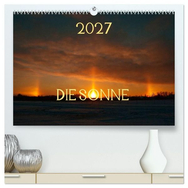 Produktbild: Die Sonne - 2027 (hochwertiger Premium Wandkalender 2027 DIN A2 quer), Kunstdruck in Hochglanz
