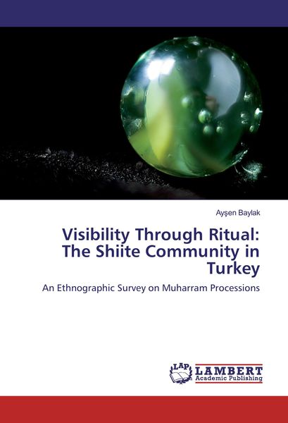 Produktbild: Visibility Through Ritual: The Shiite Community in Turkey