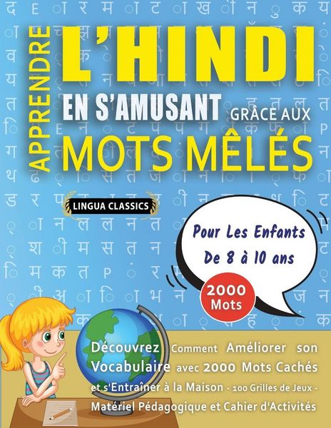 Produktbild: APPRENDRE L'HINDI EN S'AMUSANT GR&Acirc;CE AUX MOTS M&Ecirc;L&Eacute;S - POUR LES ENFANTS DE 8 &Agrave; 10 ANS - D&eacute;couvrez Comment Am&eacute;liorer Son Vocabulaire Avec 2000 Mots Cach&eacute;s Et S'entra&icirc;ner &Agrave; La Maison - 100 Grilles De Jeux - Mat&eacute;riel P&eacute;dagogique Et Cahier D'activit&eacute;s