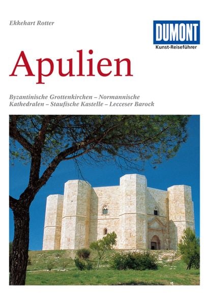 DUMONT Kunst-Reiseführer Apulien, Taschenbuch von Ekkehart Rotter, MairDuMont, 9783770143146