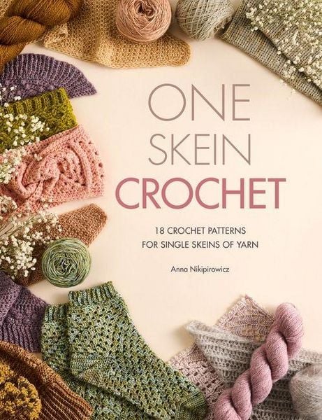 Produktbild: One Skein Crochet: 18 Crochet Patterns for Single Skeins of Yarn