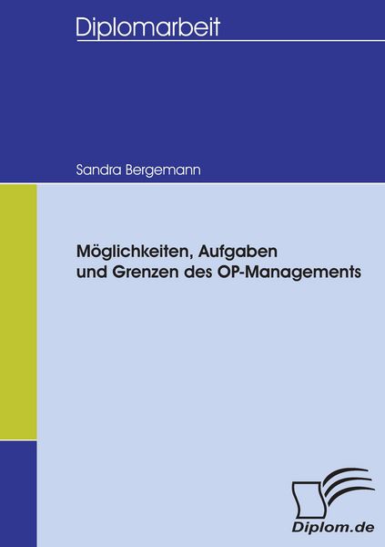 Möglichkeiten, Aufgaben und Grenzen des OP-Managements, Taschenbuch von Sandra Bergemann, Diplomica Verlag GmbH, 9783836653183