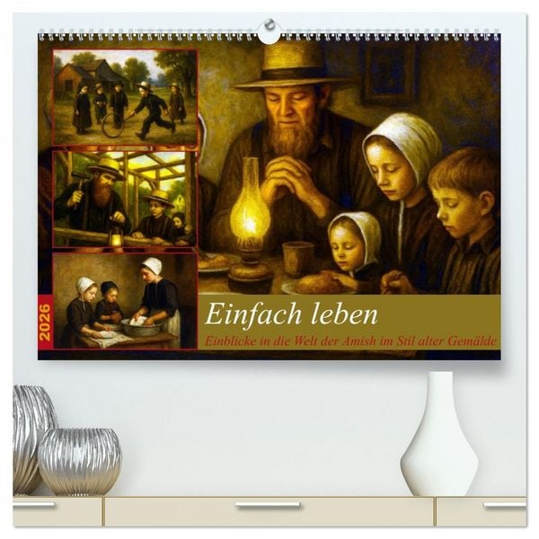 Einfach Leben - Einblicke in die Welt der Amish im Stil alter Gemälde (hochwertiger Premium Wandkalender 2026 DIN A2 quer), Kunstdruck in Hochglanz