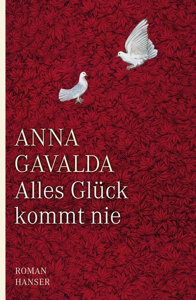 Alles Glück kommt nie, Gebundene Ausgabe von Anna Gavalda, Carl Hanser