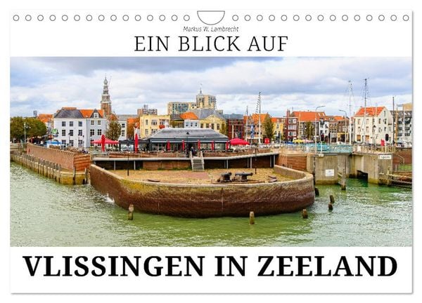 Produktbild: Ein Blick auf Vlissingen in Zeeland (Wandkalender 2026 DIN A4 quer), CALVENDO Monatskalender