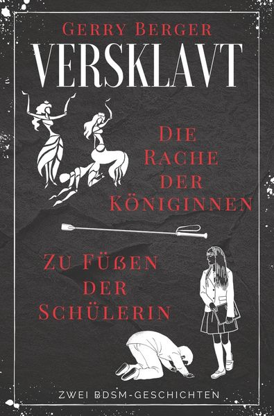 Produktbild: Versklavt - Die Rache der K&ouml;niginnen & Zu F&uuml;&szlig;en der Sch&uuml;lerin