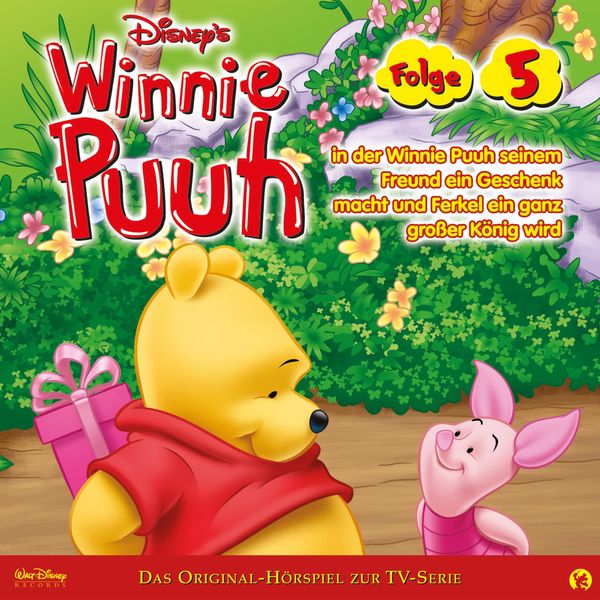 05: Winnie Puuh in der Winnie Puuh seinem Freund ein Geschenk macht und Ferkel ein ganz grosser König wird (Hörspiel zur Disney TV-Serie) - , Audio,
