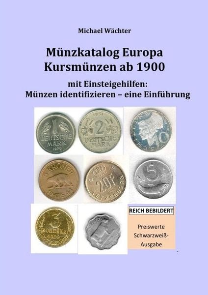 Produktbild: Kursm&uuml;nzenkataloge zum Einsteigen in das M&uuml;nzensammeln / M&uuml;nzkatalog Europa - Kursm&uuml;nzen ab 1900, mit Einsteigehilfen: M&uuml;nzen identifizieren