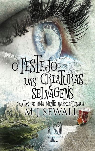 Produktbild: O Festejo das Criaturas Selvagens - Contos de Uma Mente Indisciplinada