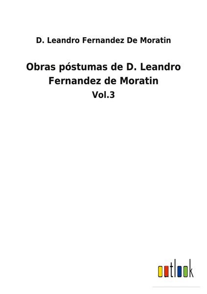 Produktbild: Obras p&oacute;stumas de D. Leandro Fernandez de Moratin