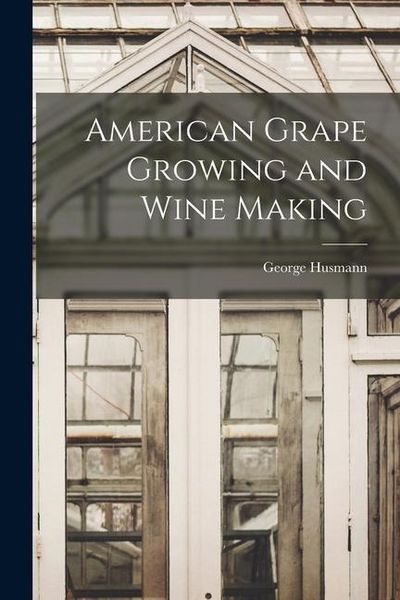 Produktbild: American Grape Growing and Wine Making