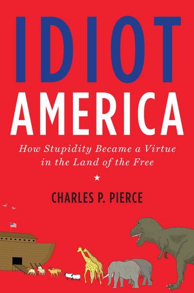 Produktbild: Idiot America: How Stupidity Became a Virtue in the Land of the Free