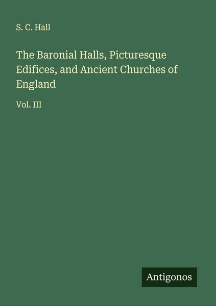 Produktbild: The Baronial Halls, Picturesque Edifices, and Ancient Churches of England