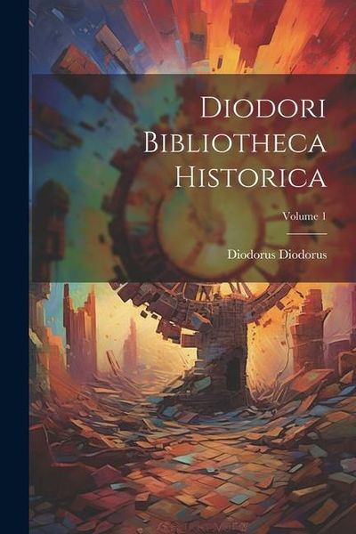 Produktbild: Diodori Bibliotheca Historica; Volume 1