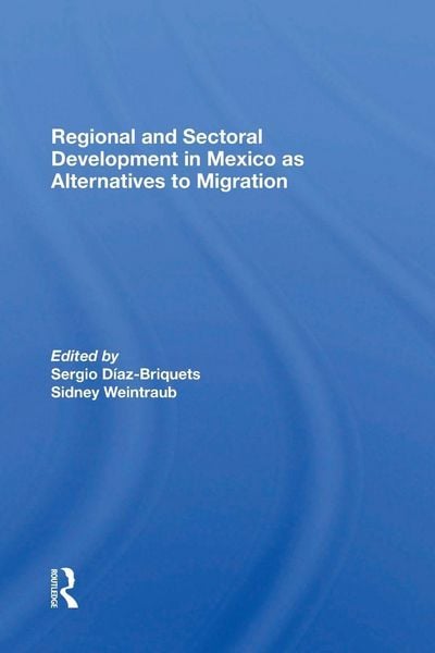 Produktbild: Regional And Sectoral Development In Mexico As Alternatives To Migration