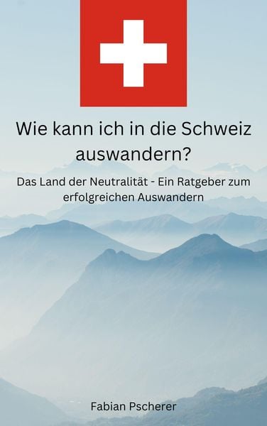 Produktbild: Wie kann ich in die Schweiz auswandern?