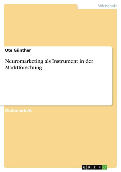 Neuromarketing als Instrument in der Marktforschung, Taschenbuch von Ute Günther, GRIN, 9783640702855