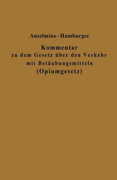 Produktbild: Kommentar zu dem Gesetz &uuml;ber den Verkehr mit Bet&auml;ubungsmitteln (Opiumgesetz) und seinen Ausf&uuml;hrungsbestimmungen