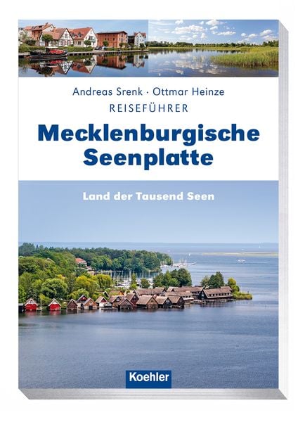 Reiseführer Mecklenburgische Seenplatte, Taschenbuch von Ottmar Heinze , Andreas Srenk, Koehler in Maximilian Verlag GmbH & Co. KG, 9783782213028