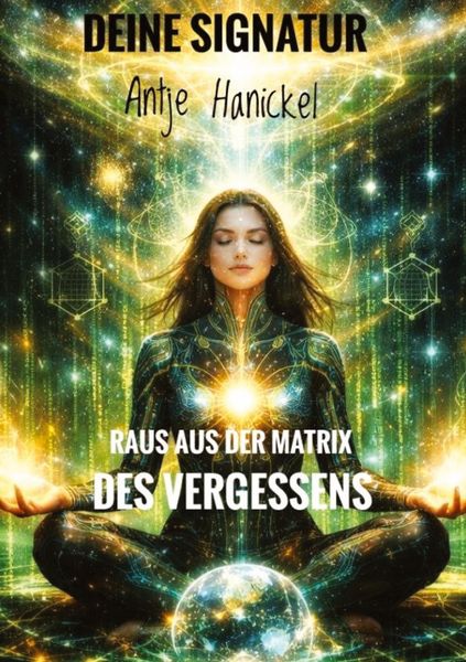 Produktbild: Deine Signatur: Raus aus der Matrix des Vergessens