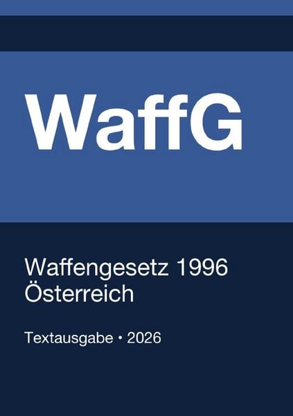 Produktbild: WaffG - Waffengesetz &Ouml;sterreich 2026