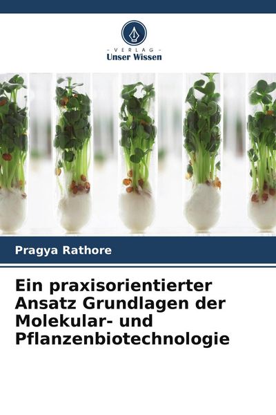 Produktbild: Ein praxisorientierter Ansatz Grundlagen der Molekular- und Pflanzenbiotechnologie