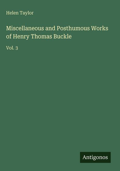 Produktbild: Miscellaneous and Posthumous Works of Henry Thomas Buckle