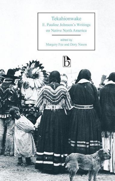 Produktbild: Johnson, E: Tekahionwake: E. Pauline Johnson's Writings on N