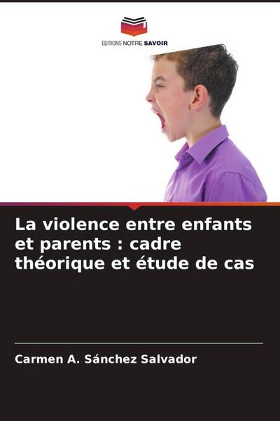 Produktbild: La violence entre enfants et parents : cadre th&eacute;orique et &eacute;tude de cas