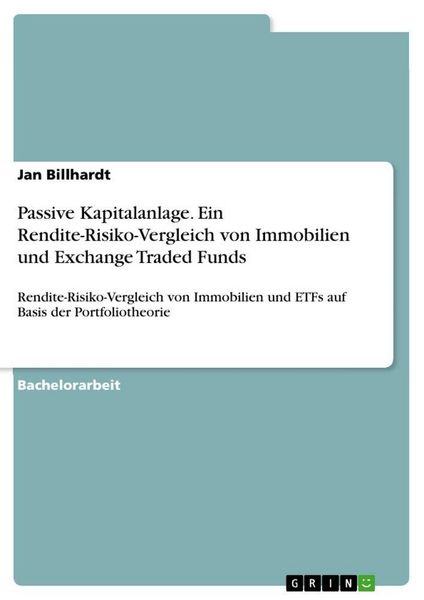 Produktbild: Passive Kapitalanlage. Ein Rendite-Risiko-Vergleich von Immobilien und Exchange Traded Funds