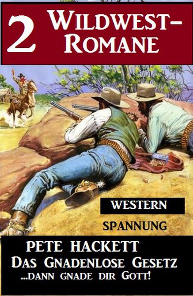 Produktbild: 2 Pete Hackett Wildwest-Romane: Das gnadenlose Gesetz / ...dann gnade dir Gott!