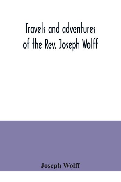 Produktbild: Travels and adventures of the Rev. Joseph Wolff