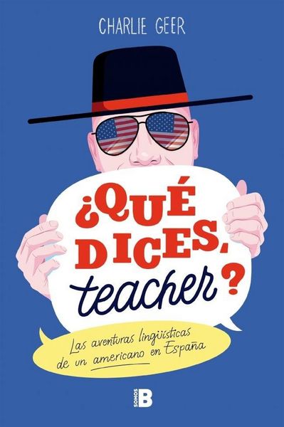 Produktbild: &iquest;Qu&eacute; dices, teacher? : las aventuras ling&uuml;&iacute;sticas de un americano en Espa&ntilde;a